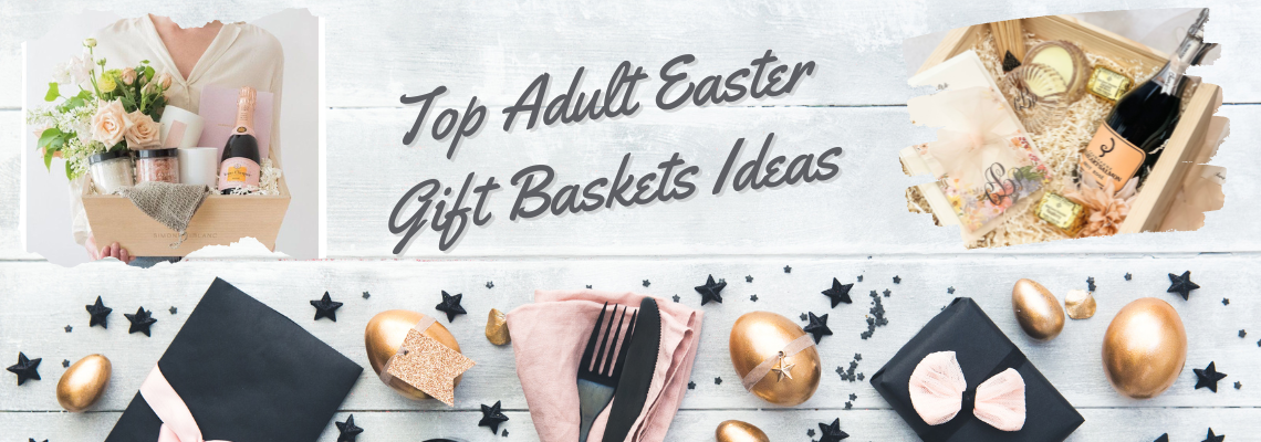 Top Adult Easter Gift Basket Ideas